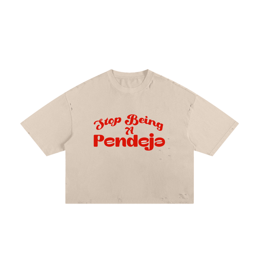 Stop Being A Pendeja Crop Top