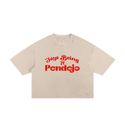 Stop Being A Pendeja Crop Top